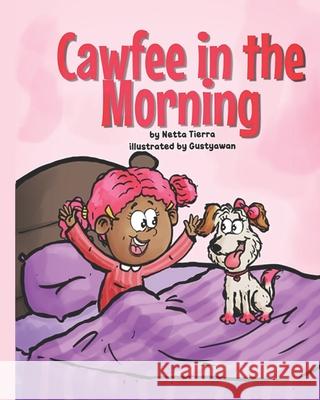 Cawfee in the Morning Gustyawan                                Jennifer Antonik Netta Tierra Jay 9781736493816 R. R. Bowker - książka