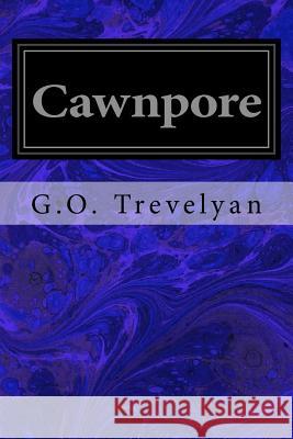 Cawnpore G. O. Trevelyan 9781979517263 Createspace Independent Publishing Platform - książka