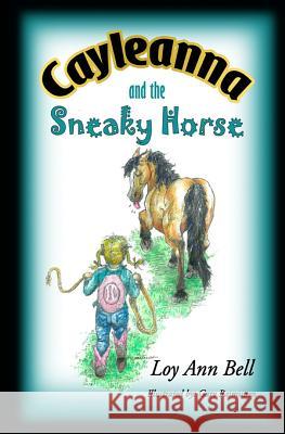 Cayleanna and the Sneaky Horse Loy Ann Bell 9781500685768 Createspace - książka