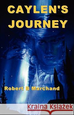 Caylen's Journey: A Caylen Helms Adventure Robert B. Marchand 9780984619535 A-Argus Better Book Publishers, LLC - książka