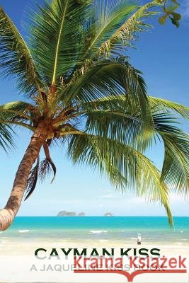 Cayman Kiss Jaqueline Kiss 9780978876760 Jamescafe.com - książka