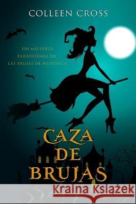 Caza de brujas: Un misterio paranormal de las brujas de Westwick #1 Colleen Cross 9781989268841 Slice Publishing - książka