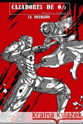 Cazadores de 0/z: La Incursión Sandoval D., Francisco A. 9798447109318 Independently Published - książka