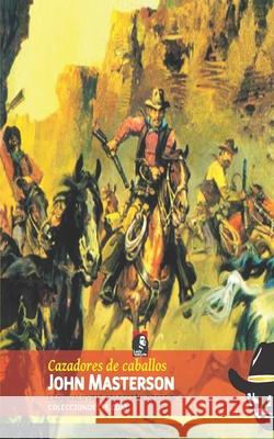 Cazadores de caballos (Coleccion Oeste) Lady Valkyrie John Masterson  9781619516885 Lady Valkyrie LLC - książka