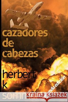 Cazadores de cabezas Herbert K Sommer   9798362746018 Independently Published - książka