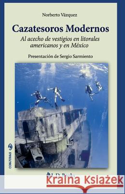 Cazatesoros moderno: Al acecho de vestigios en litorales americanos y en Mexico Vazquez, Norberto 9781514265468 Createspace - książka