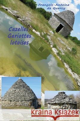 Cazelles, Gariottes lotoises De Quercy, Francois-Antoine 9782365416207 Jean-Luc Petit Editeur - książka