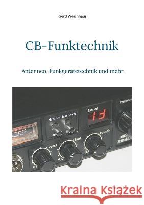 CB-Funktechnik: Antennen, Funkger?tetechnik und mehr Gerd Weichhaus 9783749469284 Bod - Books on Demand - książka