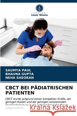 Cbct Bei Pädiatrischen Patienten Saumya Paul, Bhavna Gupta, Neha Sheoran 9786203517347 Verlag Unser Wissen - książka