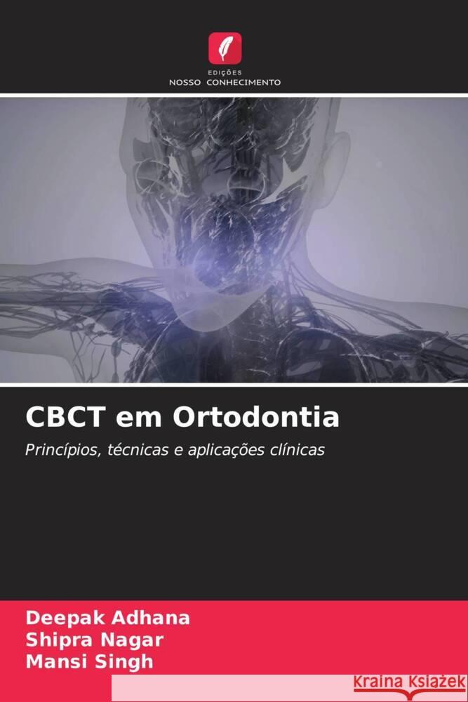 CBCT em Ortodontia Deepak Adhana Shipra Nagar Mansi Singh 9786206936213 Edicoes Nosso Conhecimento - książka