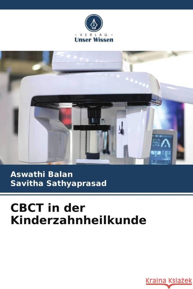 CBCT in der Kinderzahnheilkunde Balan, Aswathi, Sathyaprasad, Savitha 9786206479246 Verlag Unser Wissen - książka