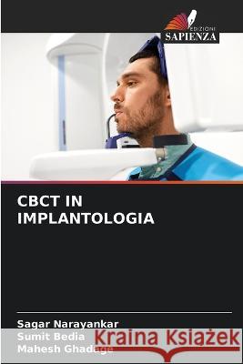 Cbct in Implantologia Sagar Narayankar Sumit Bedia Mahesh Ghadage 9786205989999 Edizioni Sapienza - książka