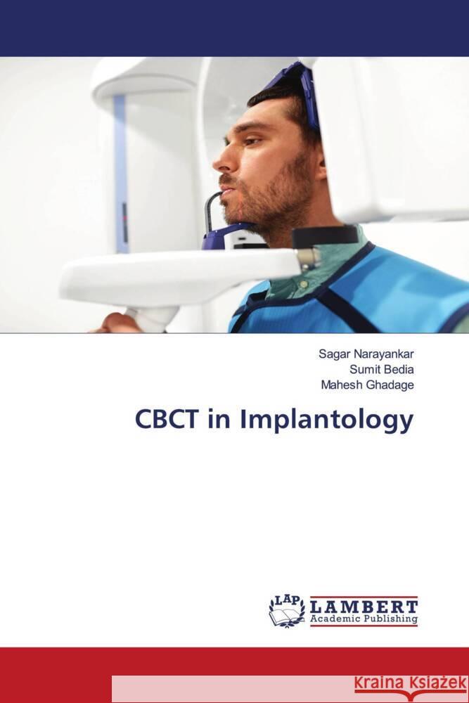 CBCT in Implantology Narayankar, Sagar, Bedia, Sumit, Ghadage, Mahesh 9786205489840 LAP Lambert Academic Publishing - książka