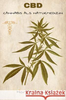 CBD: Cannabis ALS Naturmedizin Horst Stanzl 9781720026150 Independently Published - książka