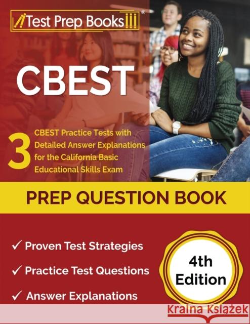 CBEST Prep Question Book: 3 CBEST Practice Tests with Detailed Answer Explanations for the California Basic Educational Skills Exam [4th Edition] Joshua Rueda 9781637755877 Test Prep Books - książka