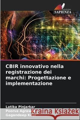 CBIR innovativo nella registrazione dei marchi: Progettazione e implementazione Latika Pinjarkar Poorva Agrawal Gagandeep Kaur 9786207707898 Edizioni Sapienza - książka