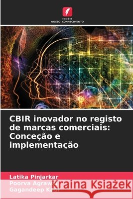 CBIR inovador no registo de marcas comerciais: Conce??o e implementa??o Latika Pinjarkar Poorva Agrawal Gagandeep Kaur 9786207707904 Edicoes Nosso Conhecimento - książka