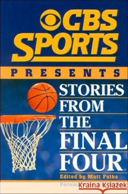 CBS Sports Presents Stories from the Final Four Fulks, Matt 9781886110977 Addax Publishing Group - książka