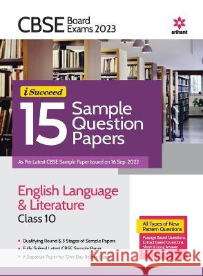 CBSE Board Exam 2023 -I-Succeed 15 Sample Question Papers ENGLISH LANGUAGE & LITERATURE Class 10th Srishti Agarwal Sana Fatima 9789327195606 Arihant Publication India Limited - książka