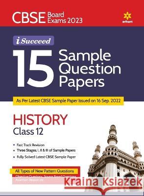 CBSE Board Exam 2023 I-Succeed 15 Sample Question Papers HISTORY Class 12th Shivam Tamang Raushan Kumar 9789327195798 Arihant Publication India Limited - książka