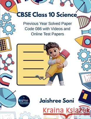 CBSE Class 10 Science Previous Year Solved Paper Code 086 with Videos and Online Test Papers Jaishree Soni 9789369913541 Lightup Technologies - książka