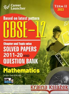 CBSE Class XII 2022 - Term II: Chapter and Topic-wise Solved Papers 2011-2020 & Question Bank: Mathematics G K Publications (P) Ltd 9789392837265 G.K Publications Pvt.Ltd - książka