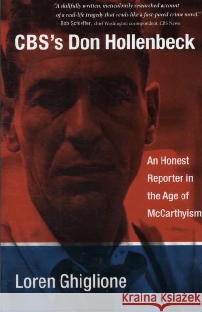 Cbs's Don Hollenbeck: An Honest Reporter in the Age of McCarthyism Ghiglione, Loren 9780231144971 Not Avail - książka