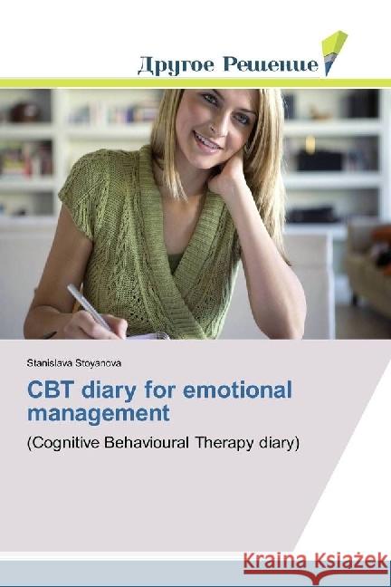 CBT diary for emotional management : (Cognitive Behavioural Therapy diary) Stoyanova, Stanislava 9786202481625 Drugoe Reshenie - książka