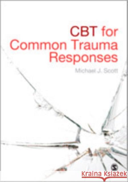 CBT for Common Trauma Responses Michael J. Scott 9781446208649 Sage Publications (CA) - książka