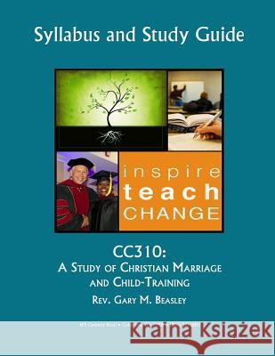 Cc310: A Study of Christian Marriage and Child-Training Rev Gary Beasley 9781718719958 Createspace Independent Publishing Platform - książka