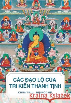 C?c ĐẠo LỘ CỦa Tri KiẾn Thanh TỊnh: Lịch sử, Quan điểm v? Thực h?nh của c?c Truy Shar Khentrul Jamphe 9781961659629 Dzokden - książka