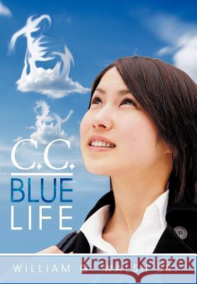 C.C.: Blue Life Walsh, William G., Sr. 9781463441562 Authorhouse - książka