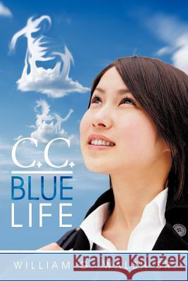 C.C.: Blue Life Walsh, William G., Sr. 9781463441579 Authorhouse - książka