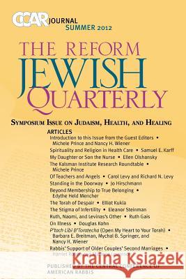 Ccar Journal, the Reform Jewish Quarterly Summer 2012: Symposium Issue on Judaism, Health, and Healing Michele Prince Nancy H. Wiener 9780881231823 Central Conference of American Rabbis - książka