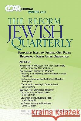 Ccar Journal: The Reform Jewish Quarterly Winter 2011 - Becoming a Rabbi After Ordination Marcus Burstein Michael Shire Susan Laemmle 9780881231717 Central Conference of American Rabbis - książka