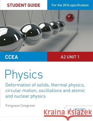 CCEA A-Level Year 2 Physics Student Guide 3: A2 Unit 1  Cosgrove, Ferguson 9781471863943  - książka