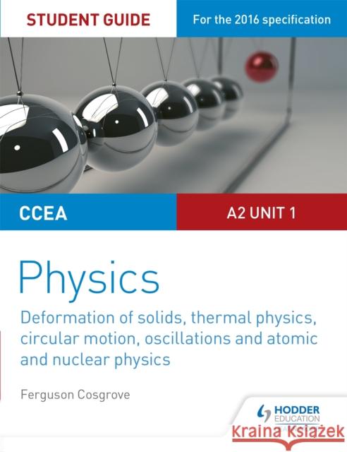 CCEA A-Level Year 2 Physics Student Guide 3: A2 Unit 1  Cosgrove, Ferguson 9781471863943  - książka