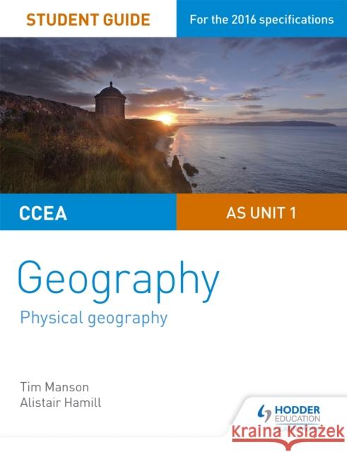 CCEA AS Unit 1 Geography Student Guide 1: Physical Geography Alistair Hamill 9781471863097 Hodder Education - książka