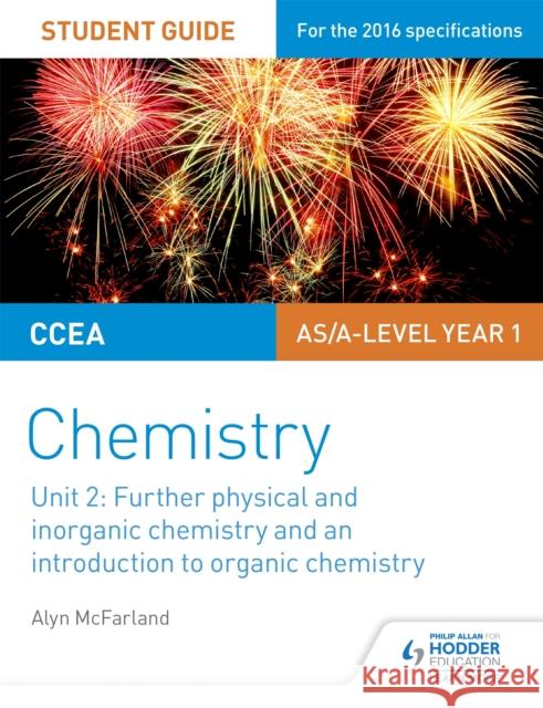 CCEA AS Unit 2 Chemistry Student Guide: Further Physical and Inorganic Chemistry and an Introduction to Organic Chemistry Alyn G. McFarland 9781471863974 PHILIP ALLAN UPDATES - książka