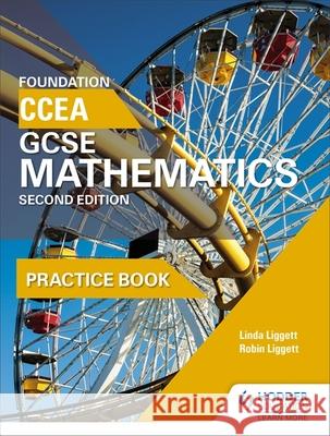 CCEA GCSE Mathematics Foundation Practice Book for 2nd Edition Robin Liggett 9781471889912 Hodder Education - książka
