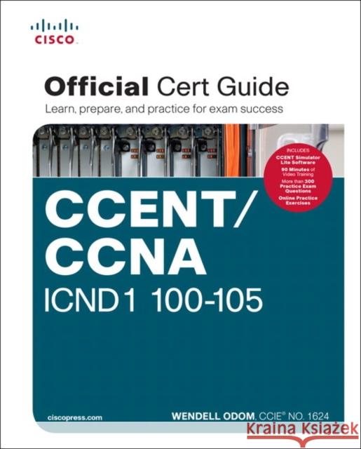 CCENT/CCNA ICND1 100-105 Official Cert Guide Odom, Wendell 9781587205804  - książka