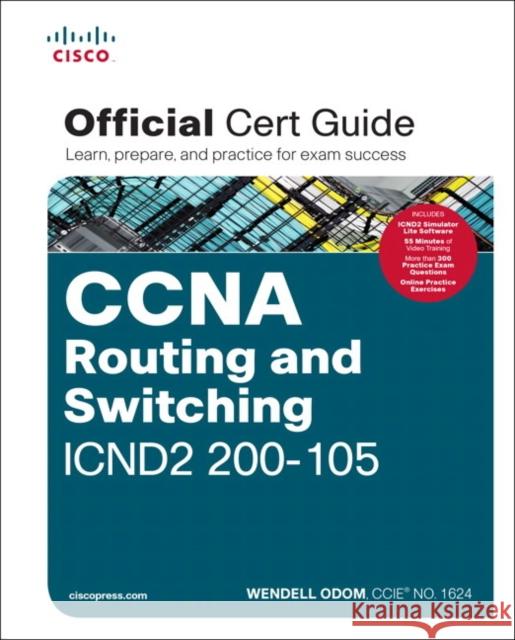 CCNA Routing and Switching ICND2 200-105 Official Cert Guide Odom, Wendell 9781587205798  - książka