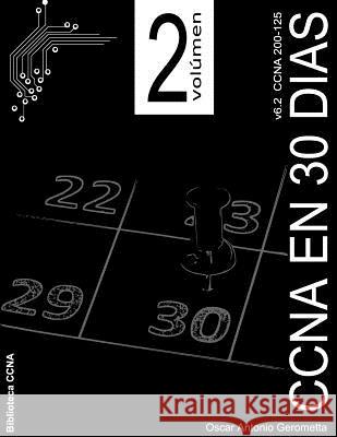 CCNA R&S en 30 dias v6.2: Volumen 2 Oscar a. Gerometta 9781978084285 Createspace Independent Publishing Platform - książka