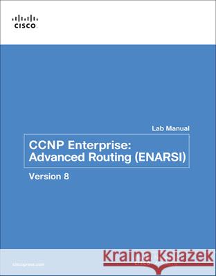 CCNP Enterprise: Advanced Routing (Enarsi) V8 Lab Manual Cisco Networking Academy 9780136870937 Pearson Education (US) - książka