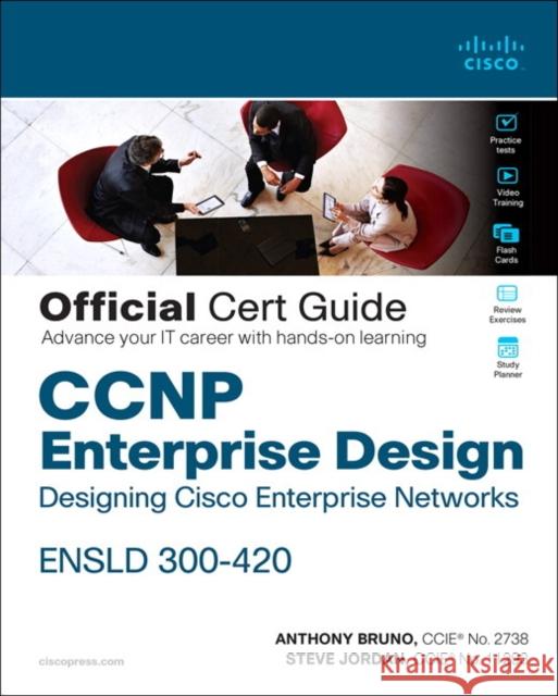 CCNP Enterprise Design ENSLD 300-420 Official Cert Guide: Designing Cisco Enterprise Networks Steve Jordan 9780136575191 Pearson Education (US) - książka