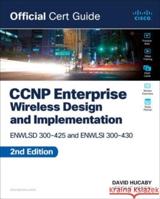 CCNP Enterprise Wireless Design ENWLSD 300-425 and Implementation ENWLSI 300-430 Official Cert Guide David Hucaby 9780138249892 Pearson Education - książka