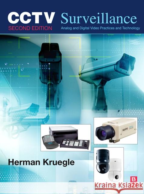 Cctv Surveillance: Video Practices and Technology Kruegle, Herman 9780750677684 Butterworth-Heinemann - książka