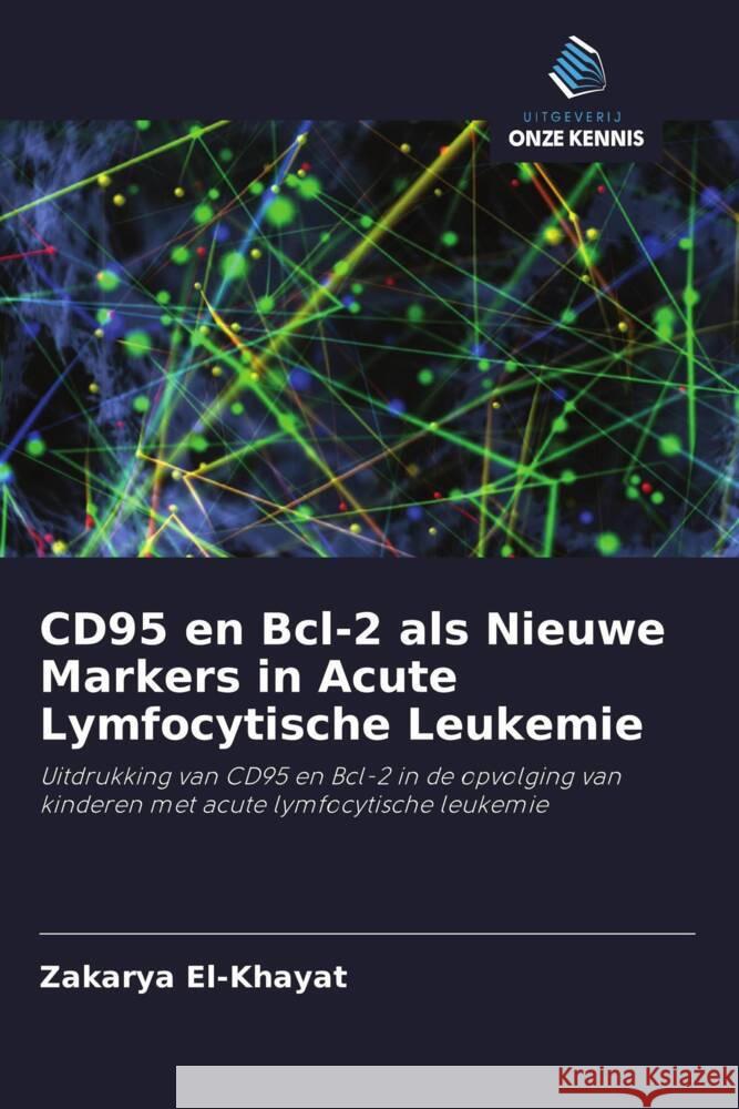 CD95 en Bcl-2 als Nieuwe Markers in Acute Lymfocytische Leukemie El-Khayat, Zakarya 9786203223507 Uitgeverij Onze Kennis - książka