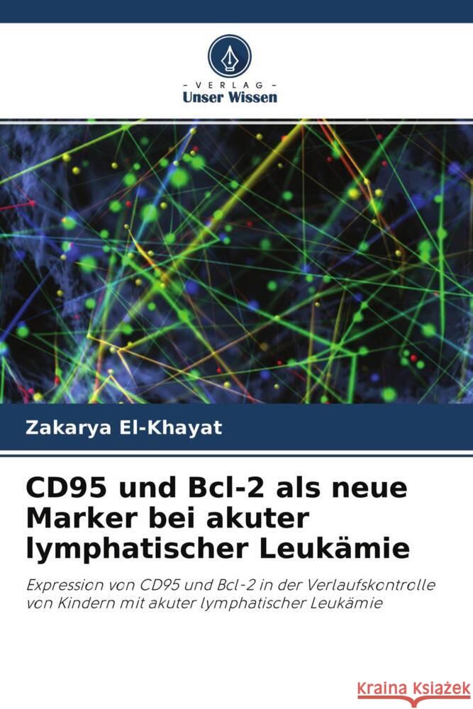 CD95 und Bcl-2 als neue Marker bei akuter lymphatischer Leukämie El-Khayat, Zakarya 9786203223460 Verlag Unser Wissen - książka