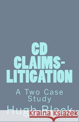 CD CLAIMS-LITIGATION A Two Case Study: CDC Litigation Basics William K. Martin Hugh W. Black 9781973847588 Createspace Independent Publishing Platform - książka